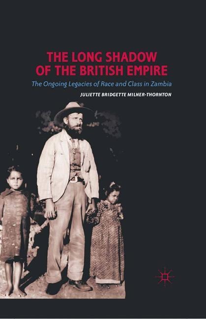 The Long Shadow of the British Empire: The Ongoing Legacies of Race and Class in Zambia