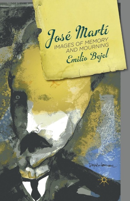 José Martí: Images of Memory and Mourning