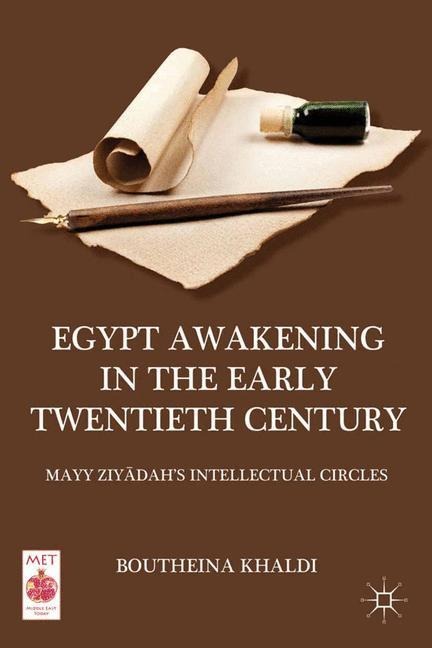 Egypt Awakening in the Early Twentieth Century: Mayy Ziyadahs Intellectual Circles