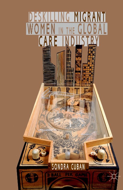 Deskilling Migrant Women in the Global Care Industry