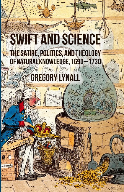 Swift and Science: The Satire, Politics and Theology of Natural Knowledge, 1690-1730