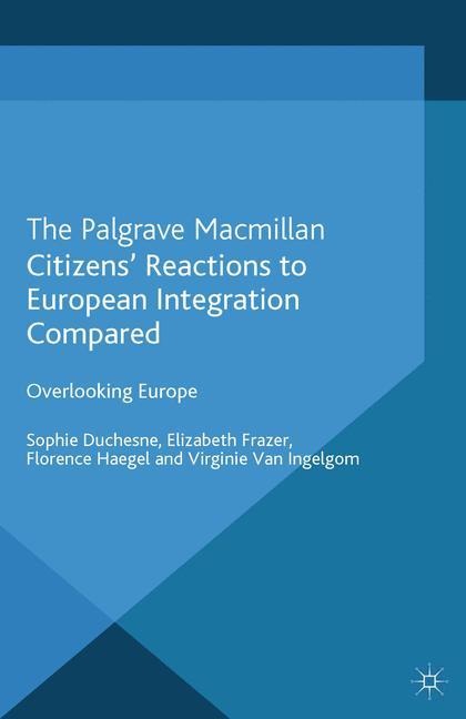 Citizens Reactions to European Integration Compared: Overlooking Europe