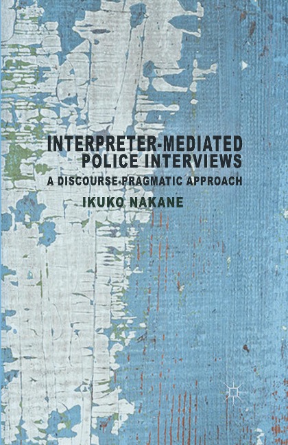 Interpreter-mediated Police Interviews: A Discourse-Pragmatic Approach