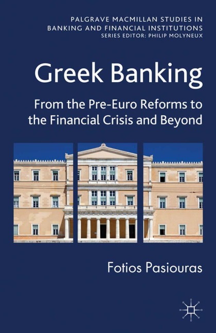 Greek Banking: From the Pre-Euro Reforms to the Financial Crisis and Beyond