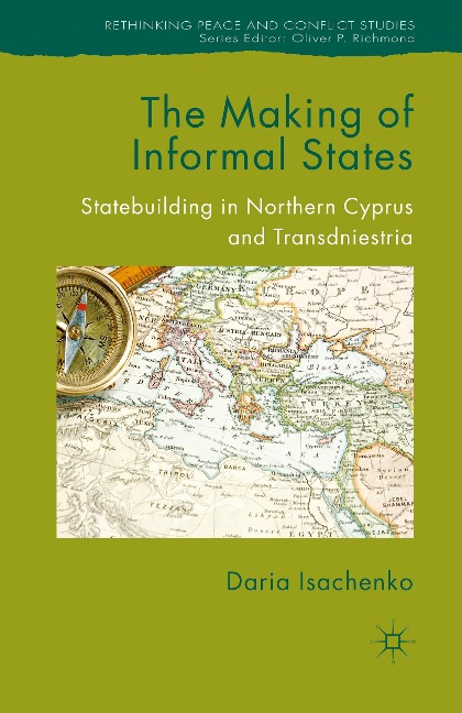 The Making of Informal States: Statebuilding in Northern Cyprus and Transdniestria