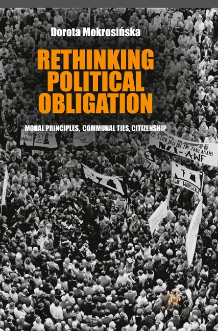 Rethinking Political Obligation: Moral Principles, Communal Ties, Citizenship