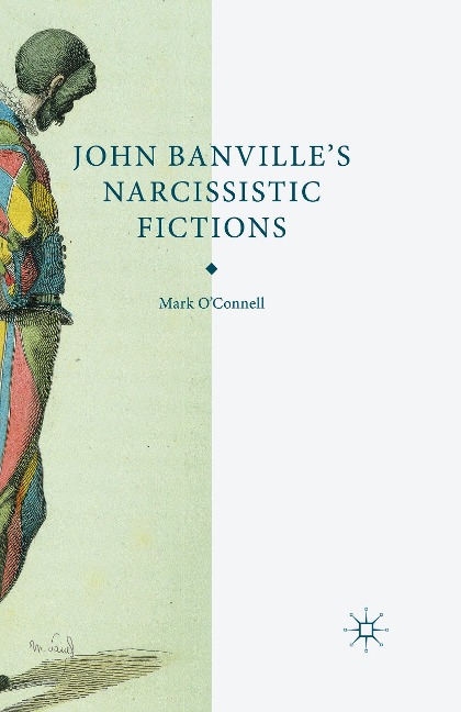 John Banvilles Narcissistic Fictions: The Spectral Self