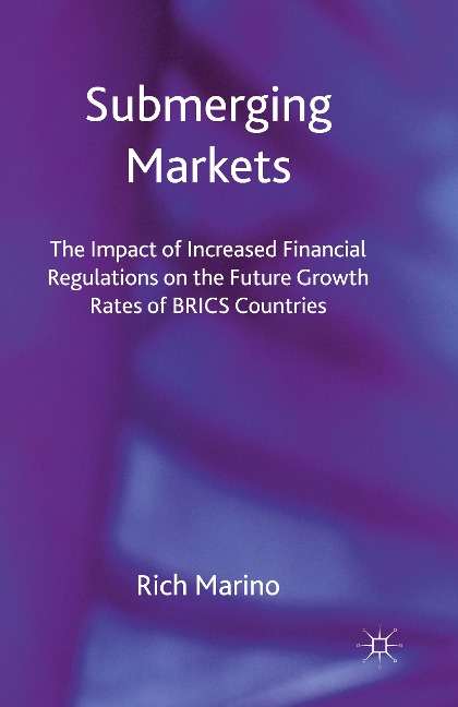 Submerging Markets: The Impact of Increased Financial Regulations on the Future Growth Rates of BRICS Countries
