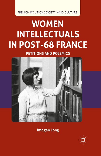 Women Intellectuals in Post-68 France: Petitions and Polemics
