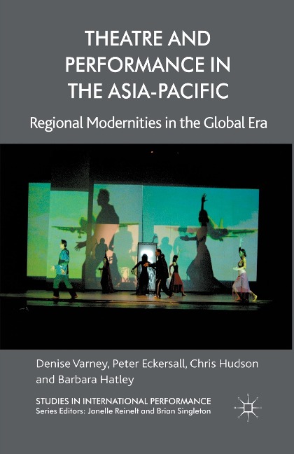 Theatre and Performance in the Asia-Pacific: Regional Modernities in the Global Era