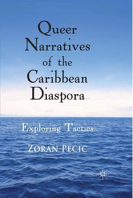 Queer Narratives of the Caribbean Diaspora: Exploring Tactics