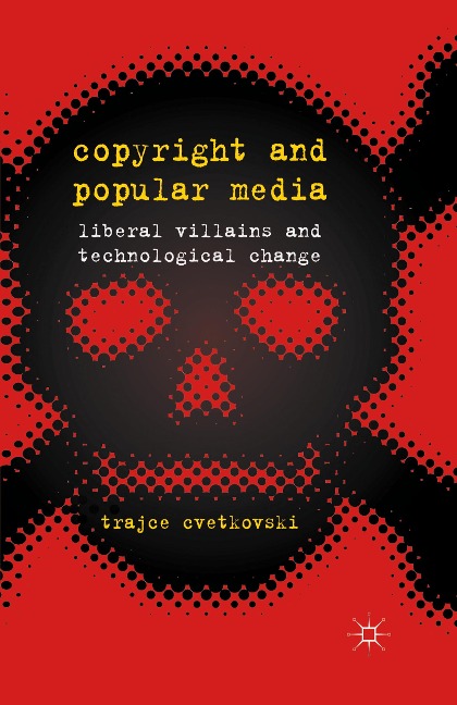 Copyright and Popular Media: Liberal Villains and Technological Change