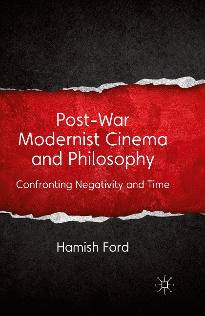 Post-War Modernist Cinema and Philosophy: Confronting Negativity and Time