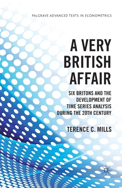 A Very British Affair: Six Britons and the Development of Time Series Analysis During the Twentieth Century