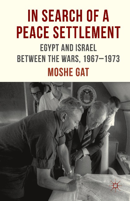 In Search of a Peace Settlement: Egypt and Israel between the Wars, 1967-1973