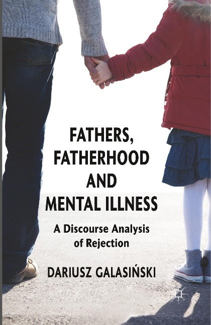 Fathers, Fatherhood and Mental Illness: A Discourse Analysis of Rejection