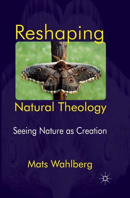 Reshaping Natural Theology: Seeing Nature as Creation