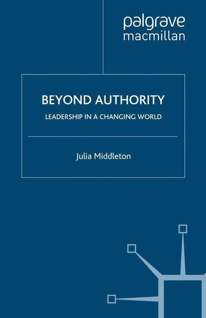 Beyond Authority: Leadership in a Changing World