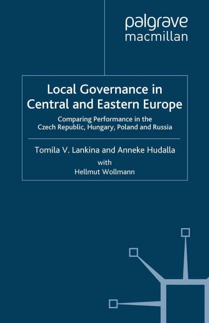 Local Governance in Central and Eastern Europe: Comparing Performance in the Czech Republic, Hungary, Poland and Russia