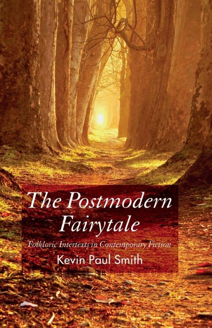 The Postmodern Fairytale: Folkloric Intertexts in Contemporary Fiction