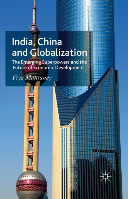 India, China and Globalization: The Emerging Superpowers and the Future of Economic Development