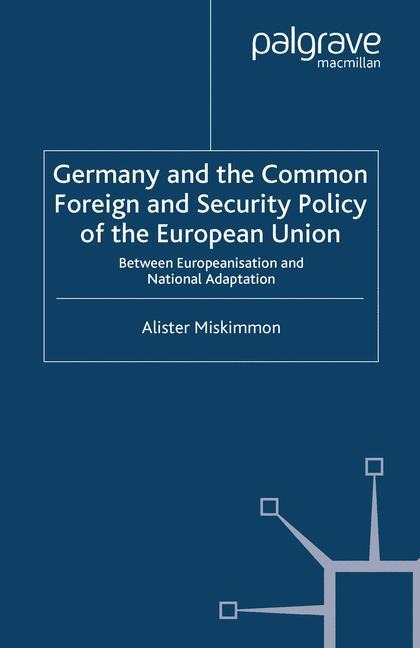 Germany and the Common Foreign and Security Policy of the European Union: Between Europeanization and National Adaptation
