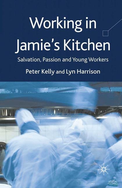 Working in Jamies Kitchen: Salvation, Passion and Young Workers