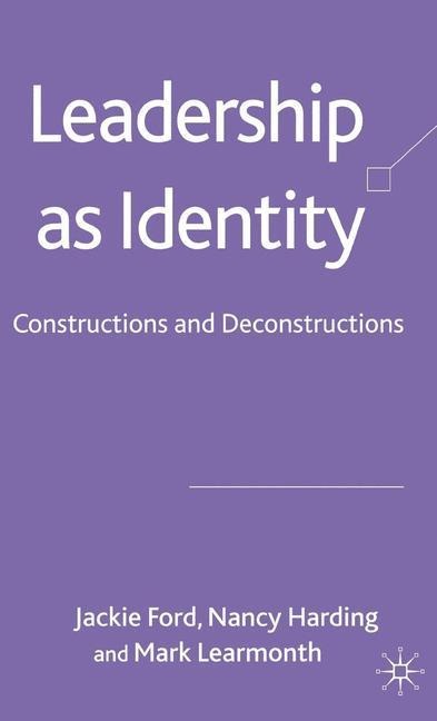 Leadership as Identity: Constructions and Deconstructions