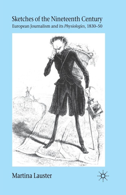 Sketches of the Nineteenth Century: European Journalism and Its "Physiologies," 1830-50