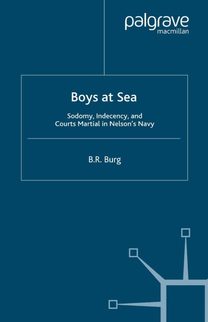 Boys at Sea: Sodomy, Indecency, and Courts Martial in Nelsons Navy