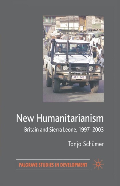 New Humanitarianism: Britain and Sierra Leone, 1997-2003