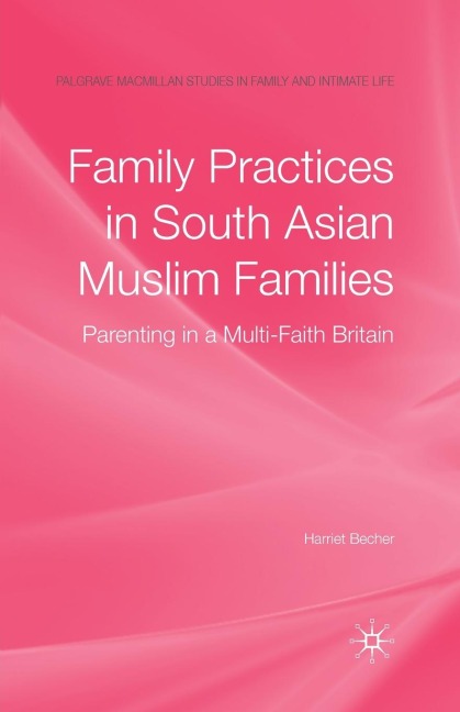 Family Practices in South Asian Muslim Families: Parenting in a Multi-Faith Britain