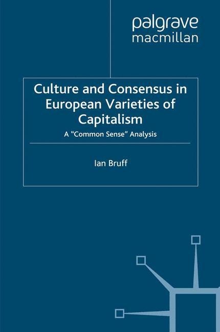 Culture and Consensus in European Varieties of Capitalism: A Common Sense Analysis