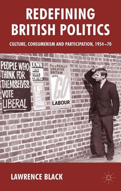 Redefining British Politics: Culture, Consumerism and Participation, 1954-70
