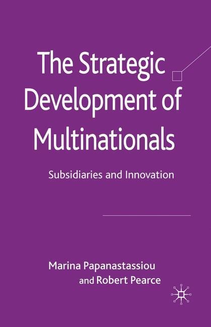 The Strategic Development of Multinationals: Subsidiaries and Innovation