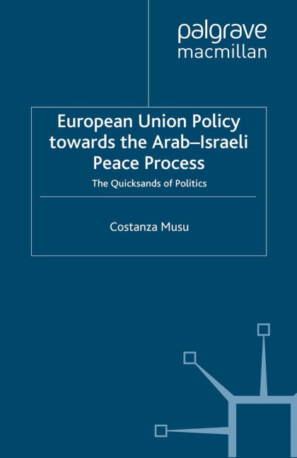 European Union Policy towards the Arab-Israeli Peace Process: The Quicksands of Politics