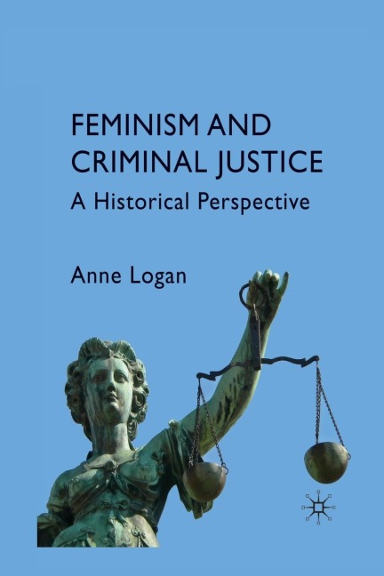 Feminism and Criminal Justice: A Historical Perspective