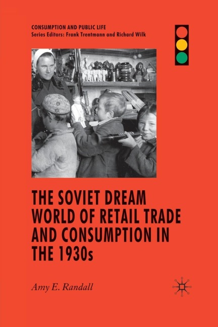 The Soviet Dream World of Retail Trade and Consumption in the 1930s