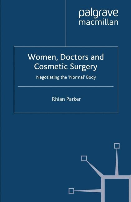 Women, Doctors and Cosmetic Surgery: Negotiating the Normal Body
