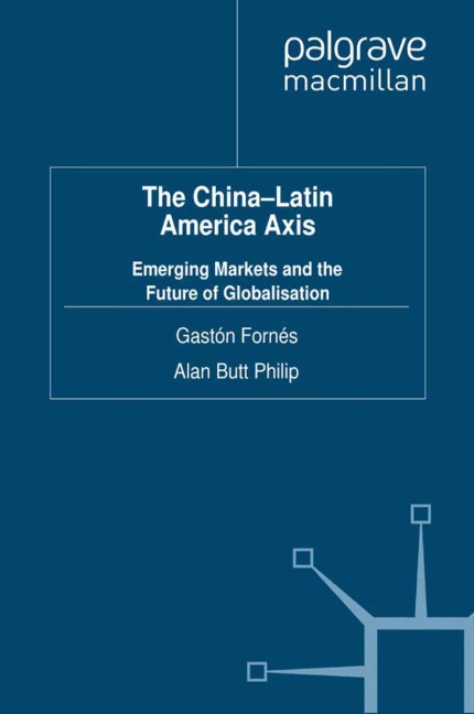The China-Latin America Axis: Emerging Markets and the Future of Globalisation