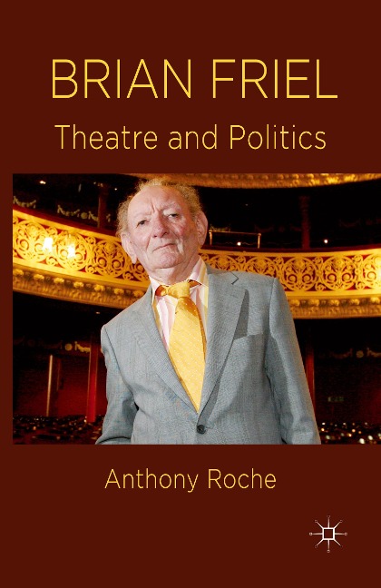 Brian Friel: Theatre and Politics