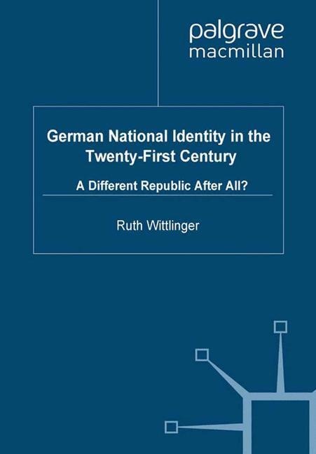 German National Identity in the Twenty-First Century: A Different Republic After All?