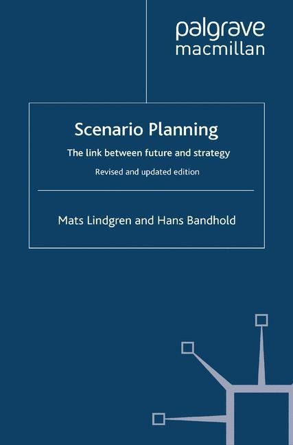 Scenario Planning - Revised and Updated: The Link Between Future and Strategy
