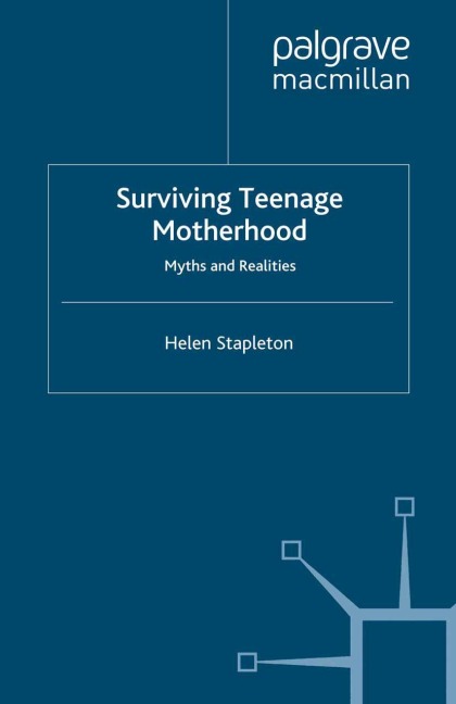 Surviving Teenage Motherhood: Myths and Realities