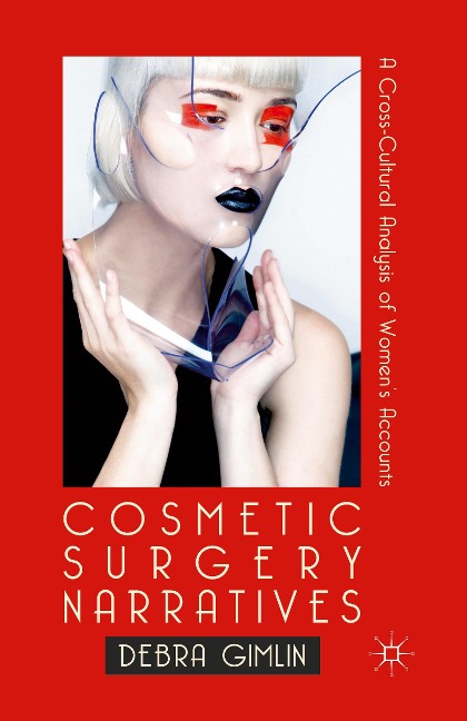 Cosmetic Surgery Narratives: A Cross-Cultural Analysis of Womens Accounts