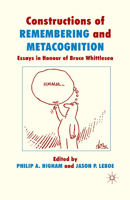 Constructions of Remembering and Metacognition: Essays in Honour of Bruce Whittlesea