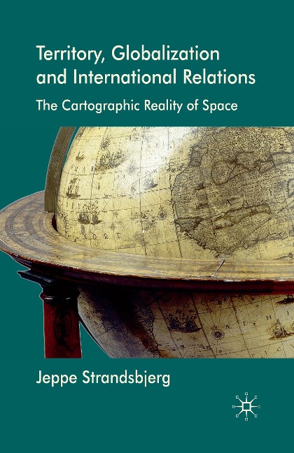 Territory, Globalization and International Relations: The Cartographic Reality of Space