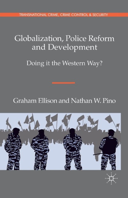 Globalization, Police Reform and Development: Doing it the Western Way?