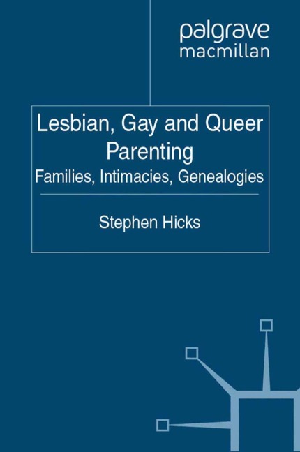 Lesbian, Gay and Queer Parenting: Families, Intimacies, Genealogies