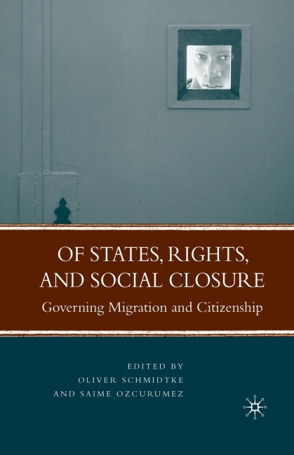 Of States, Rights, and Social Closure: Governing Migration and Citizenship